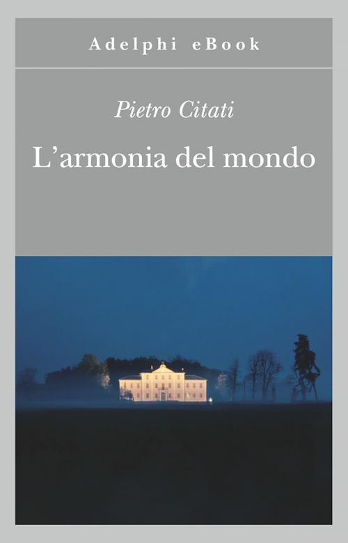 Cover of the book L'armonia del mondo by Pietro Citati, Adelphi