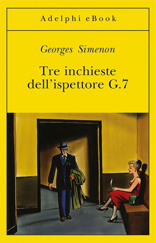 Cover of the book Tre inchieste dell'ispettore G.7 by Georges Simenon, Adelphi