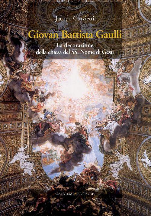 Cover of the book Giovan Battista Gaulli by Jacopo Curzietti, Gangemi Editore