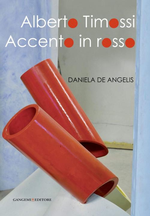 Cover of the book Alberto Timossi. Accento in rosso by AA. VV., Gangemi Editore