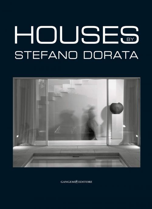 Cover of the book Houses. Architecture and Interiors - Achievements by Stefano Dorata, Gangemi Editore