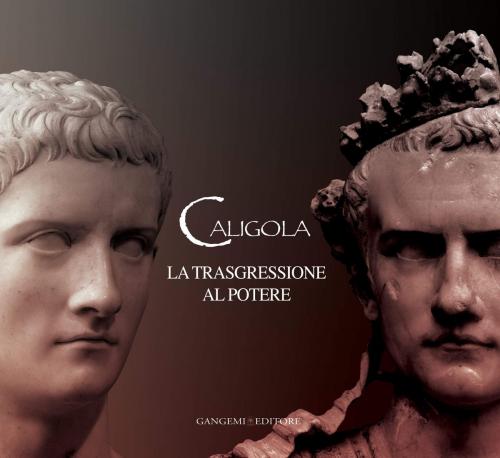 Cover of the book Caligola. La trasgressione al potere by AA. VV., Gangemi Editore