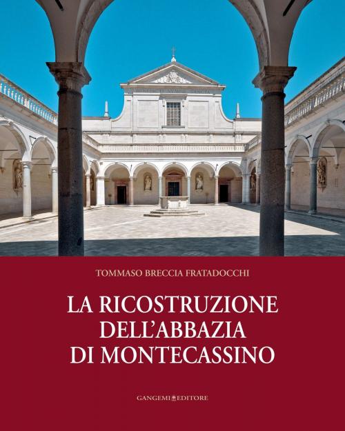 Cover of the book La ricostruzione dell’abbazia di Montecassino by Tommaso Breccia Fratadocchi, Gangemi Editore