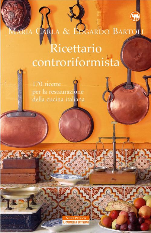 Cover of the book Ricettario Controriformista by Maria Carla Bartoli, Edgardo Bartoli, Neri Pozza