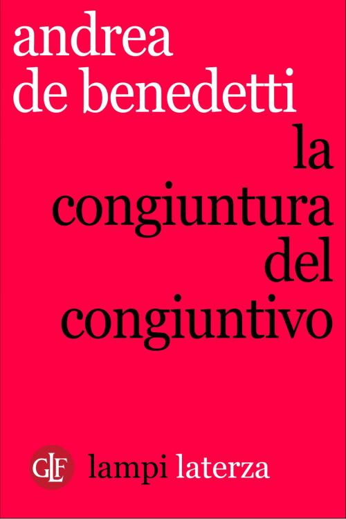 Cover of the book La congiuntura del congiuntivo by Andrea De Benedetti, Editori Laterza