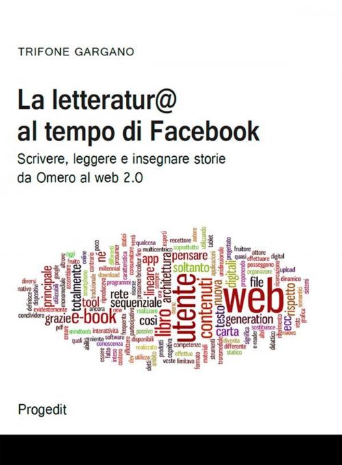 Cover of the book La letteratur@ al tempo di facebook by Trifone Gargano, Progedit editore