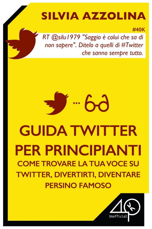 Cover of the book Guida twitter per principianti by Silvia Azzolina, 40K Unofficial