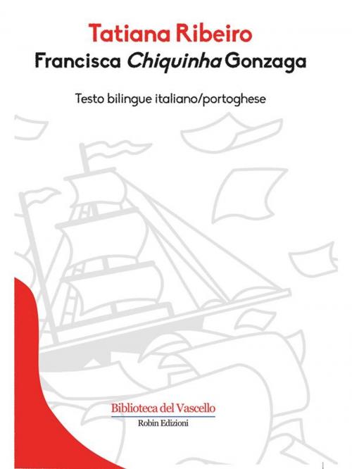 Cover of the book Francisca "Chiquinha" Gonzaga by Tatiana Ribeiro, Robin Edizioni