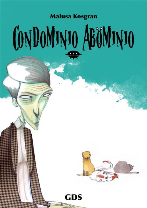 Cover of the book Condominio Abominio by Malusa Kosgran, editrice GDS