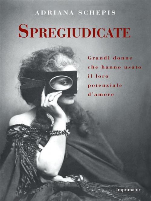 Cover of the book Spregiudicate by Adriana Schepis, Imprimatur