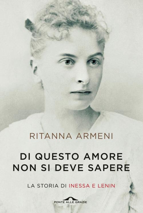 Cover of the book Di questo amore non si deve sapere by Ritanna Armeni, Ponte alle Grazie