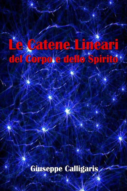 Cover of the book Le Catene Lineari del Corpo e dello Spirito by Giuseppe Calligaris, David De Angelis