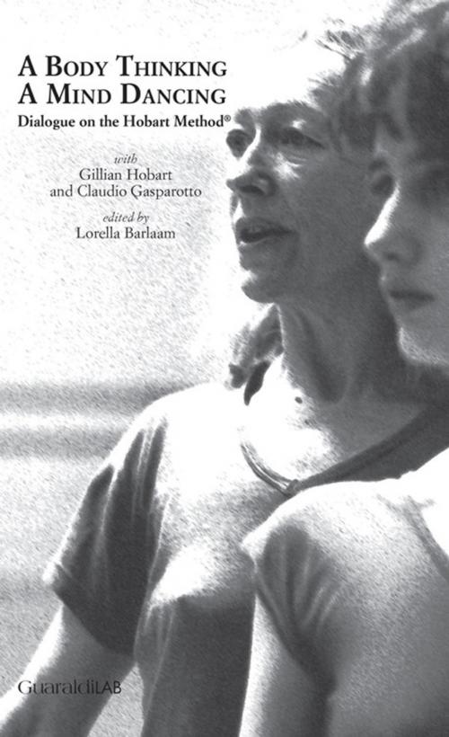 Cover of the book A Body Thinking, a Mind Dancing by Claudio Gasparotto, Gillian Hobart, Guaraldi