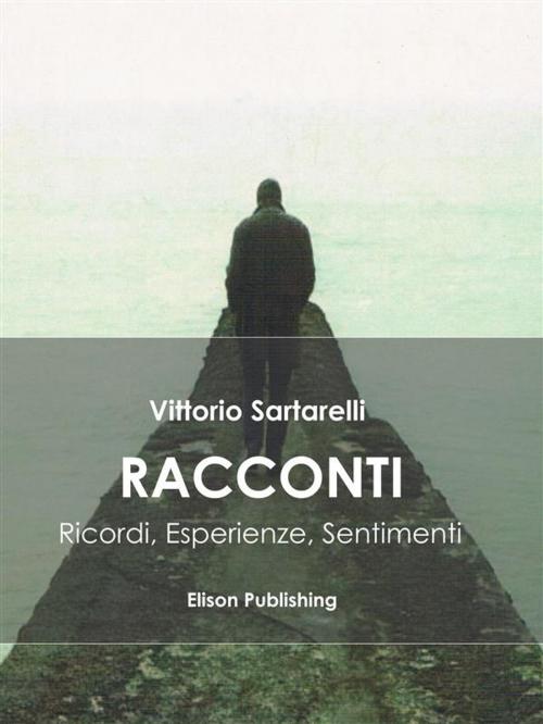 Cover of the book Racconti by Vittorio Sartarelli, Elison Publishing
