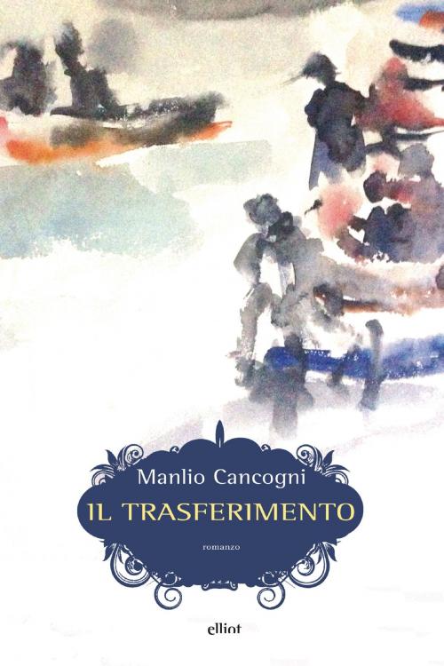 Cover of the book Il trasferimento by Manlio Cancogni, Elliot
