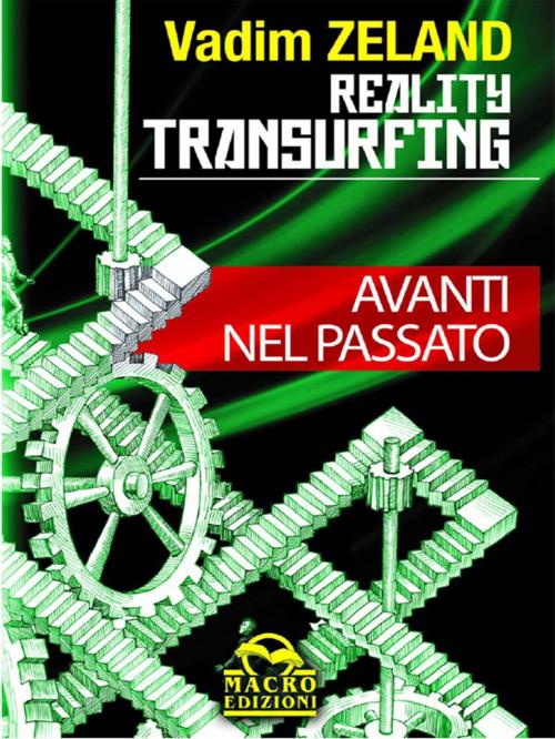 Cover of the book Reality Transurfing - Avanti nel passato by Vadim Zeland, Macro Edizioni