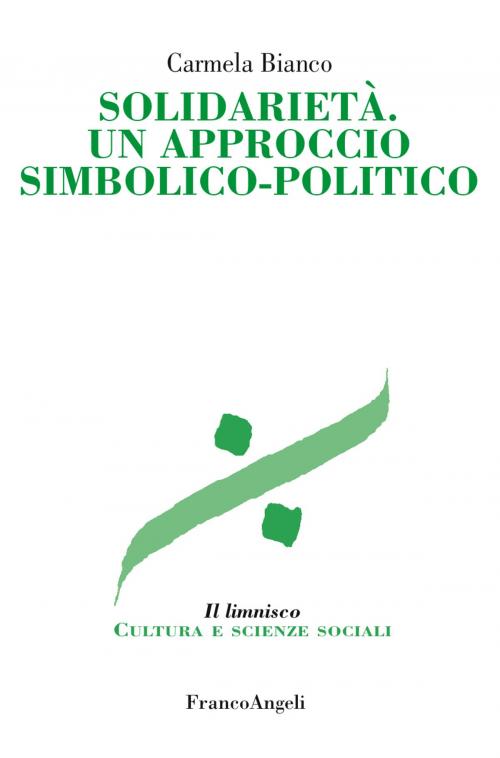 Cover of the book Solidarietà. Un approccio simbolico-politico by Carmela Bianco, Franco Angeli Edizioni