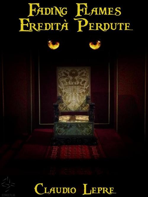 Cover of the book Fading Flames Vol. I - Eredità Perdute by Claudio Lepre, Claudio Lepre