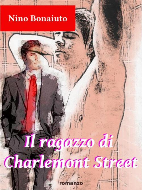 Cover of the book Il ragazzo di Charlemont Street by Nino Bonaiuto, Nino Bonaiuto