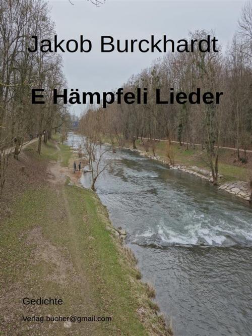 Cover of the book E Hämpfeli Lieder by Jacob Burckhardt, Jacob Burckhardt