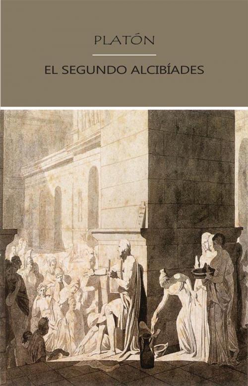 Cover of the book El Segundo Alcibíades by Platón, Platón