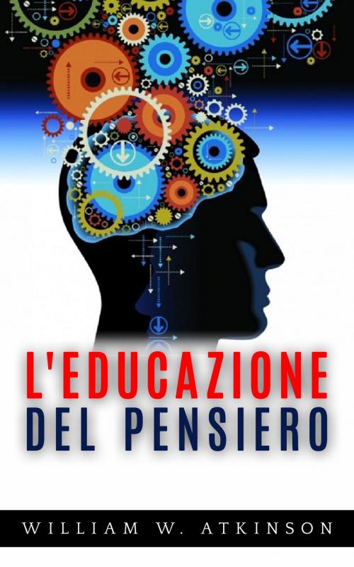 Cover of the book L'educazione del pensiero by William W. Atkinson, David De Angelis