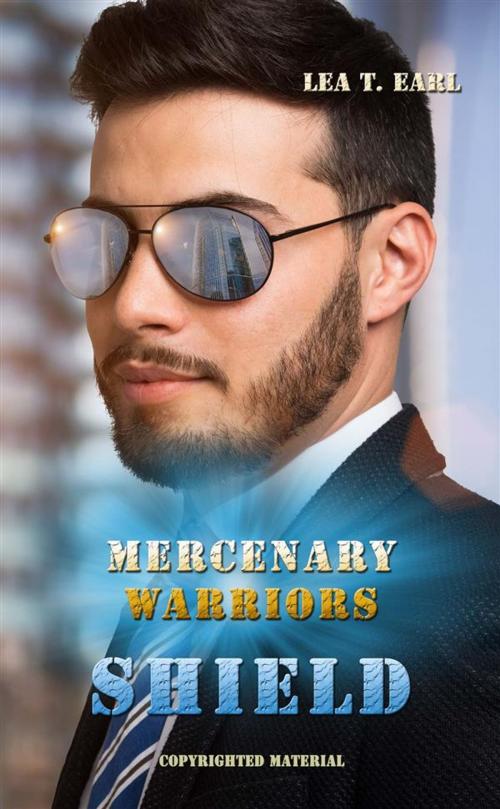 Cover of the book Shield - Mercenary Warriors 3 by Lea T. Earl, Lea T. Earl