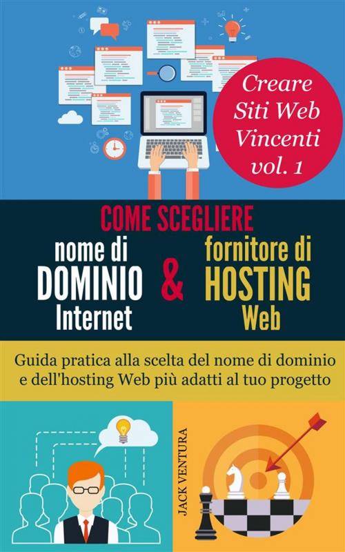 Cover of the book Come scegliere nome di dominio Intenet e fornitore di hosting Web by Jack Ventura, Jack Ventura