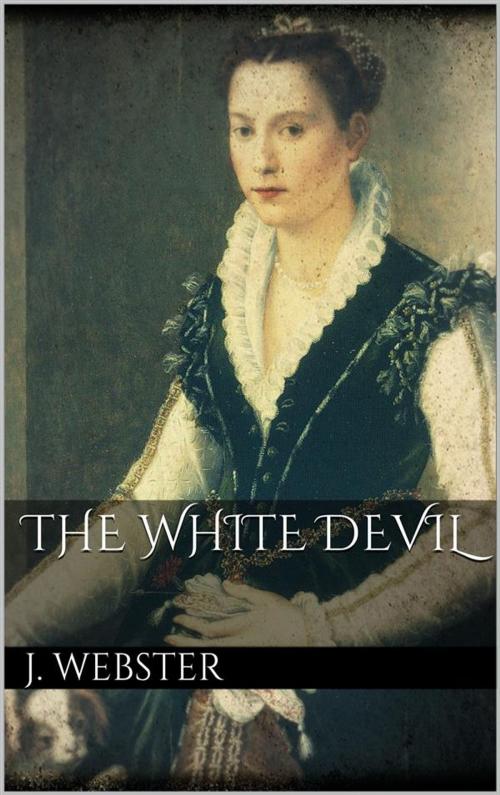 Cover of the book The White Devil by John Webster, John Webster