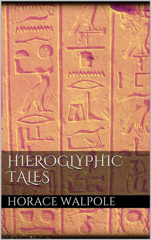 Cover of the book Hieroglyphic Tales by Horace Walpole, Horace Walpole