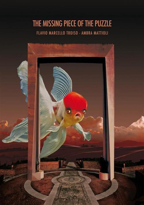 Cover of the book The Missing Piece of the Puzzle by Flavio Marcello Troiso, Ambra Mattioli, Flavio Marcello Troiso