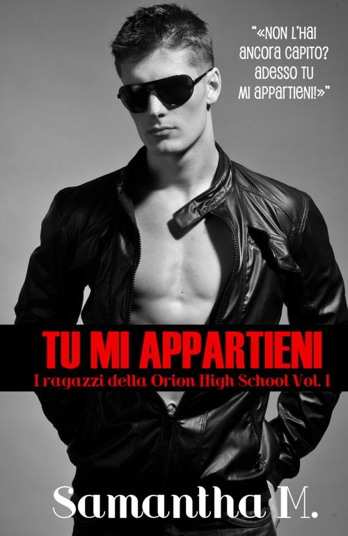Cover of the book Tu Mi Appartieni by Samantha M., Samantha M.