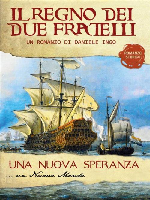 Cover of the book Una nuova speranza - Il regno dei due fratelli. Volume 2 by Daniele Ingo, Youcanprint Self-Publishing