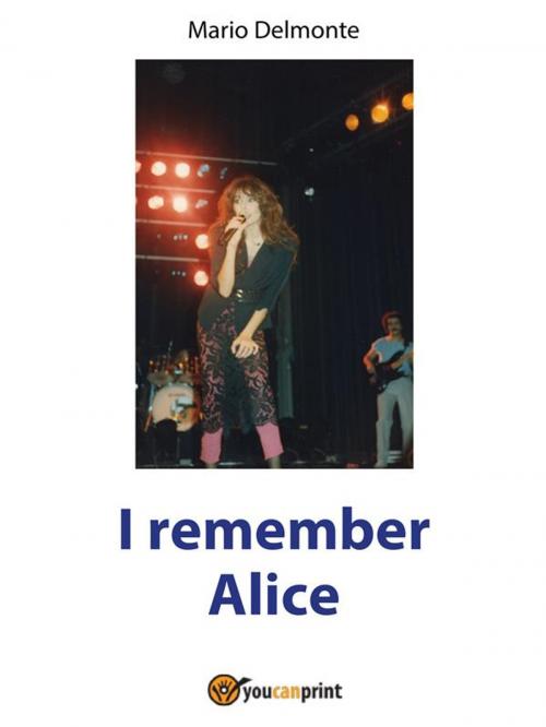 Cover of the book I remember Alice by Mario Delmonte, Youcanprint Self-Publishing