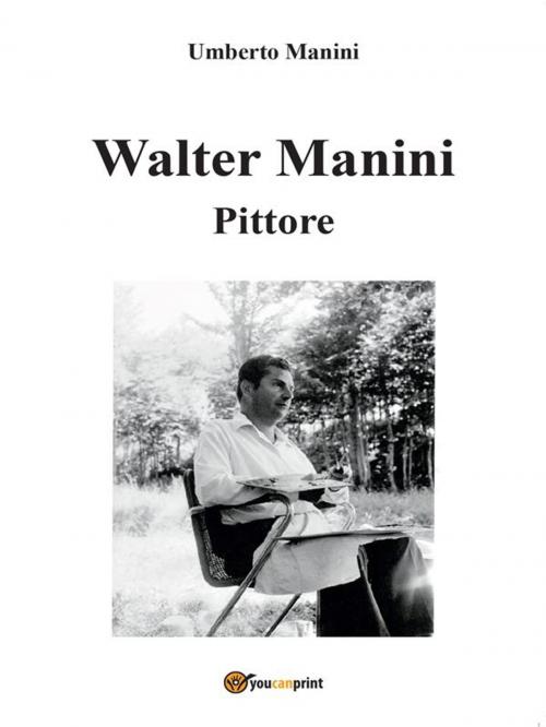 Cover of the book Walter un pittore in carrozzina by Umberto Manini, Youcanprint Self-Publishing