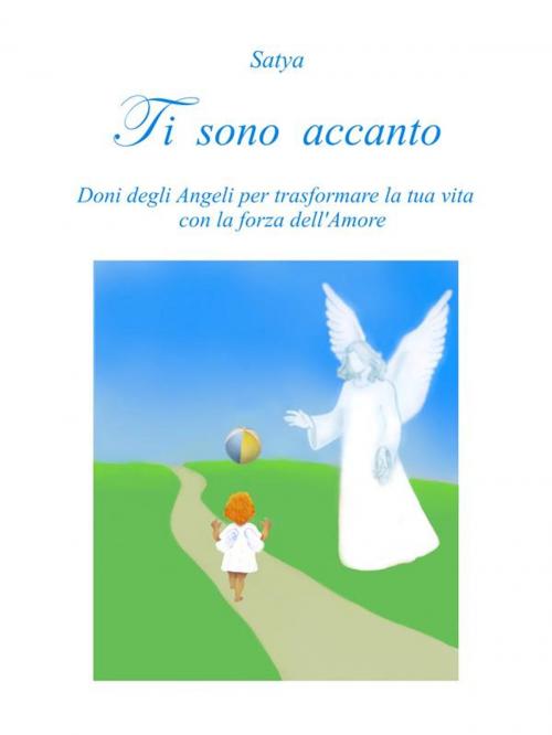 Cover of the book Ti sono accanto by Satya, Youcanprint Self-Publishing