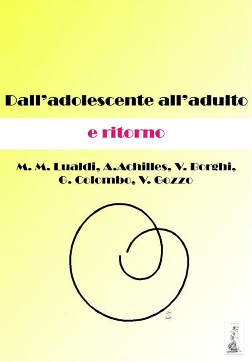Cover of the book Dall'adolescente all'adulto e ritorno by M.M. Lualdi, A. Achilles, V. Borghi, G. Colombo, V. Gozzo, Youcanprint Self-Publishing