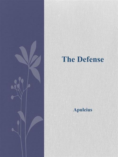 Cover of the book The Defense by Apuleius, Apuleius