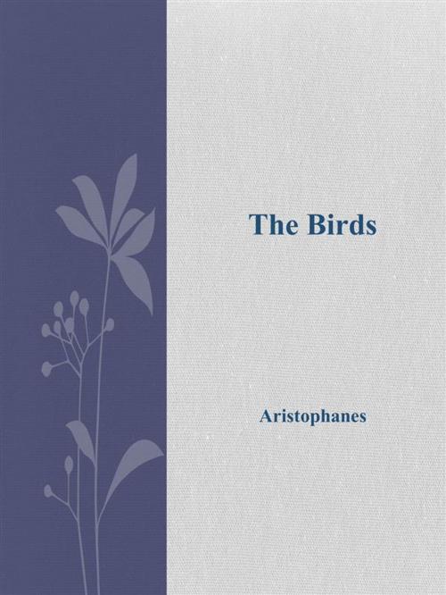 Cover of the book The Birds by Aristophanes, Aristophanes