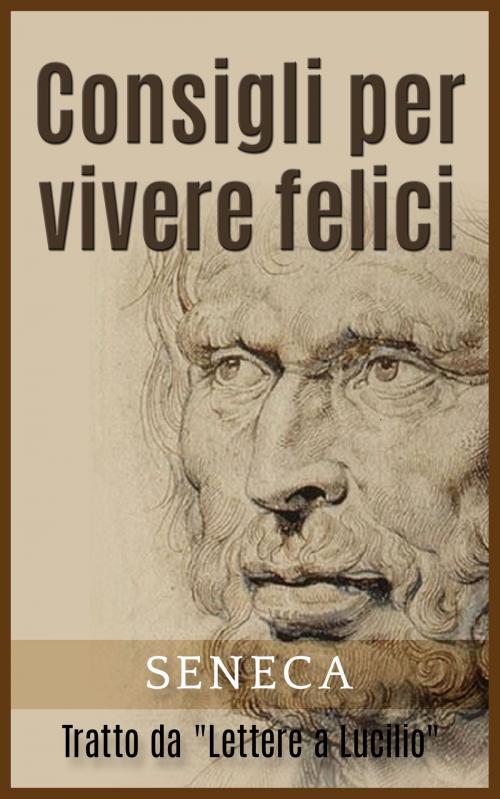 Cover of the book Consigli per vivere felici by Seneca, David De Angelis