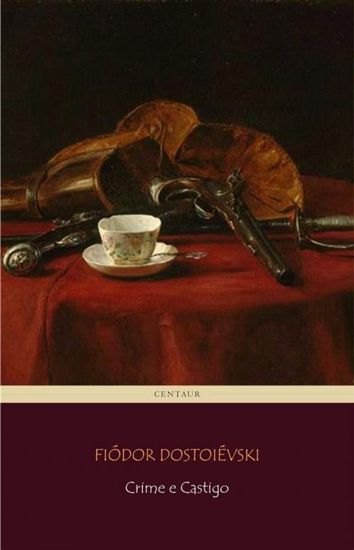 Cover of the book Crime e Castigo by Fiódor Dostoiévski, Fiódor Dostoiévski