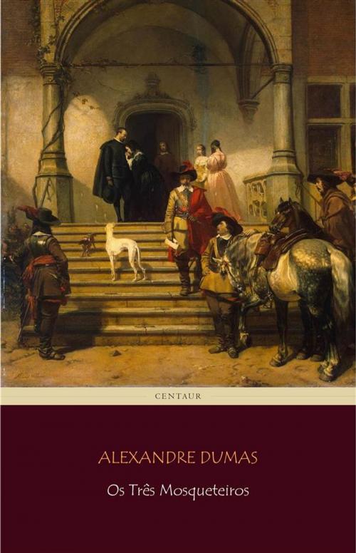 Cover of the book Os Três Mosqueteiros by Alexandre Dumas, Alexandre Dumas