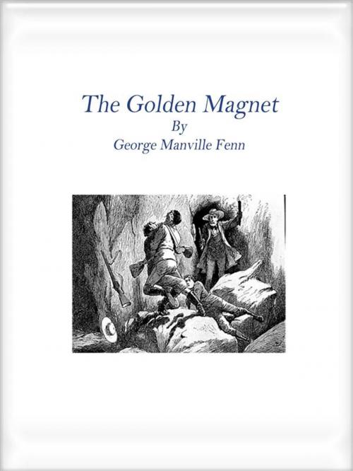 Cover of the book The Golden Magnet by George Manville Fenn, George Manville Fenn