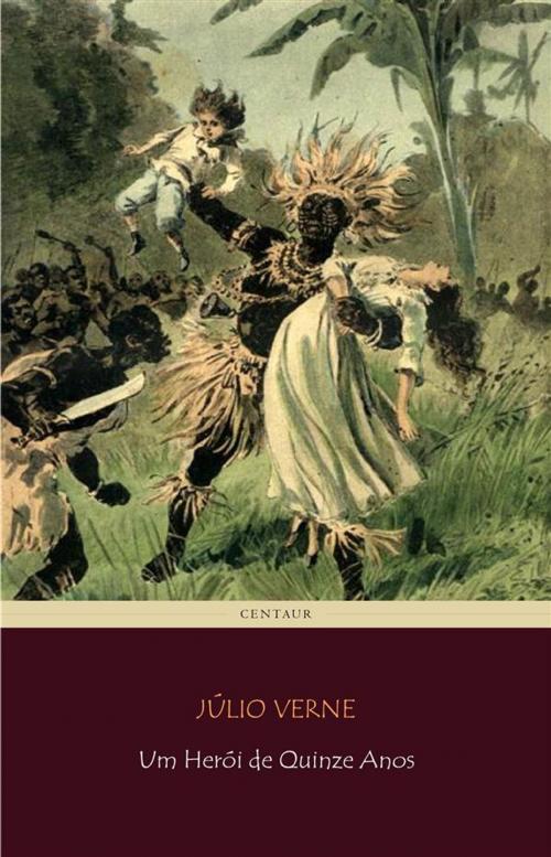Cover of the book Um Herói de Quinze Anos by Júlio Verne, Clássicos Centaur