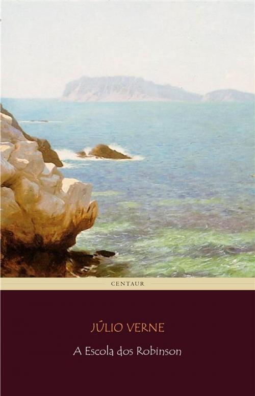 Cover of the book A Escola dos Robinsons by Júlio Verne, Júlio Verne