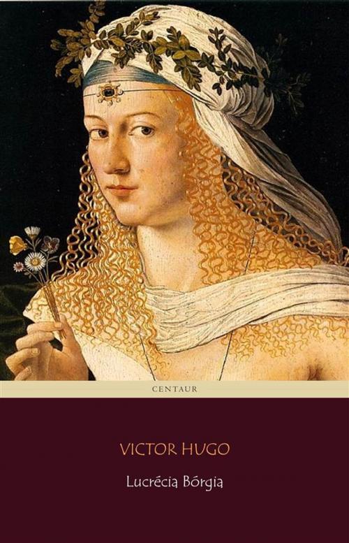Cover of the book Lucrécia Bórgia by Victor Hugo, Victor Hugo