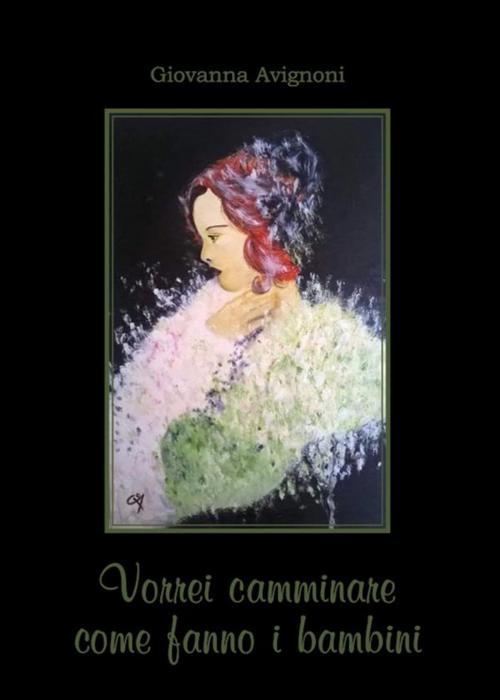 Cover of the book Vorrei camminare come fanno i bambini by Giovanna Avignoni, Youcanprint Self-Publishing