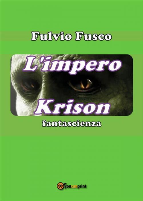 Cover of the book L'impero Krison by Fulvio Fusco, Youcanprint Self-Publishing