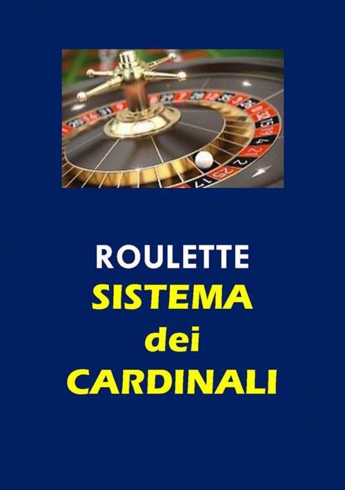 Cover of the book Roulette. Sistema dei Cardinali by Francesco Di Lorenzo, Youcanprint Self-Publishing