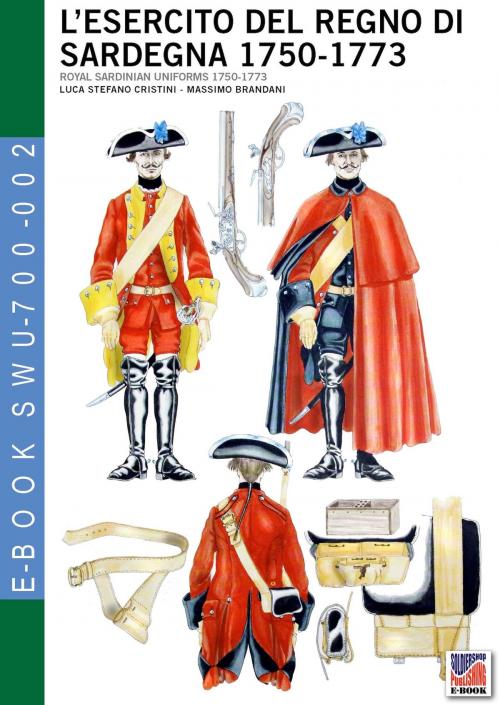 Cover of the book L’esercito del Regno di Sardegna 1750-1773 by Luca Stefano Cristini, Massimo Brandani, Soldiershop